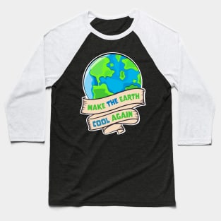 Earth Day - Make The Earth Cool Again Baseball T-Shirt